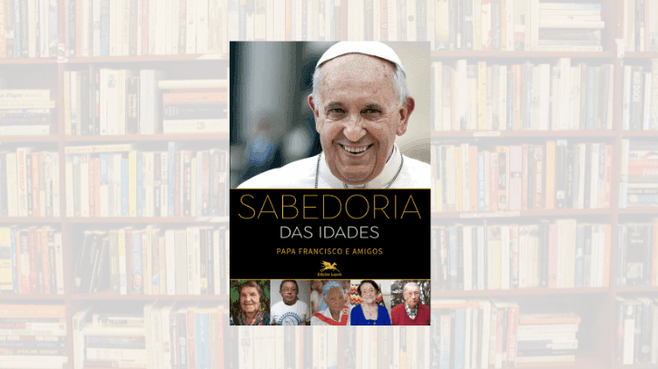Sabedoria das Idades Papa Francisco