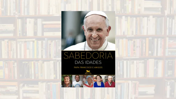 Sabedoria das Idades Papa Francisco