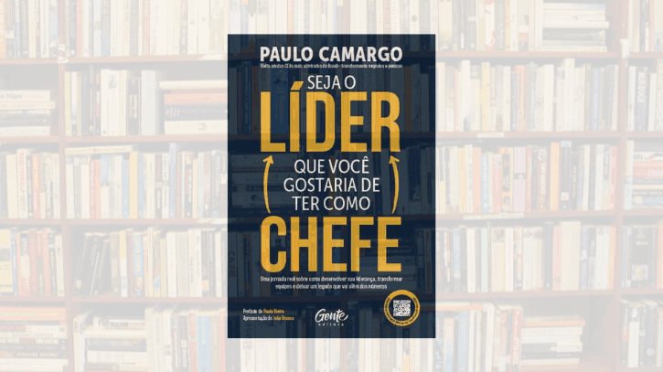 seja o lider que voce gostaria de ter como chefe paulo camargo