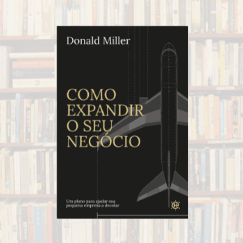 COMO-EXPANDIR-SEU-NEGOCIO-DONALD-MILLER-ra5om0ltds5hzidhktug5fh2frotihjt3h0s56fbcc IDENTIDADES DE SUCESSO